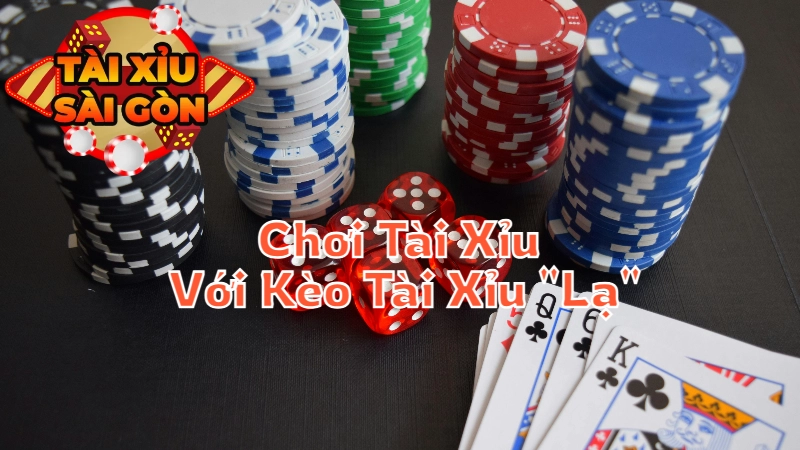 Cách Chơi Tài Xỉu Với Kèo Tài Xỉu "Lạ" Để Đạt Hiệu Quả Cao