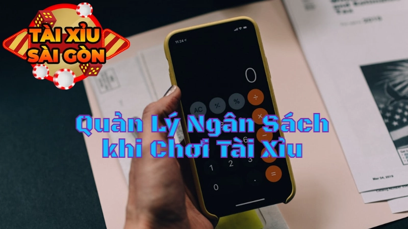 Cách Quản Lý Ngân Sách Khi Chơi Tài Xỉu Tại Sài Gòn