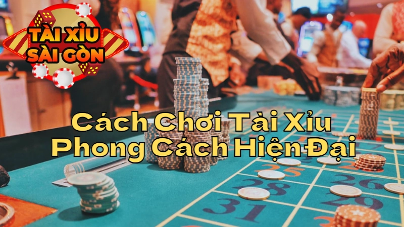 Hướng Dẫn Cách Chơi Tài Xỉu Theo Phong Cách Hiện Đại Tại Sài Gòn